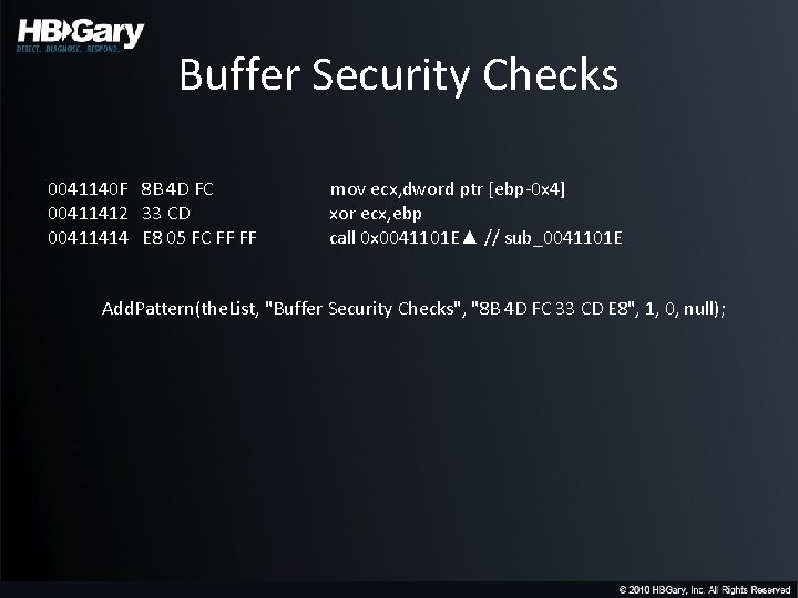 Buffer Security Checks 0041140 F 8 B 4 D FC 00411412 33 CD 00411414