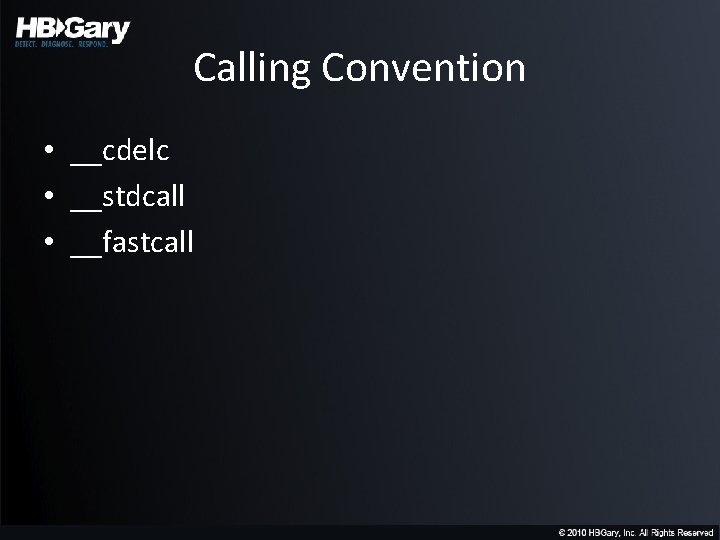 Calling Convention • __cdelc • __stdcall • __fastcall 