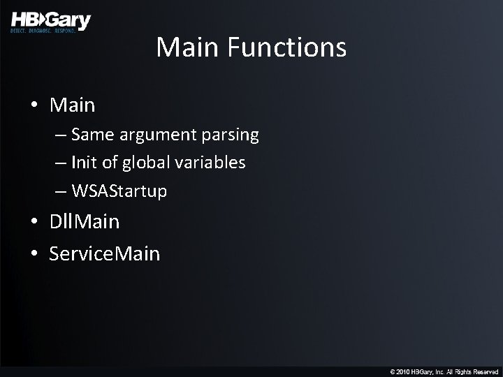 Main Functions • Main – Same argument parsing – Init of global variables –