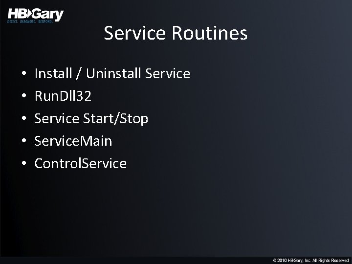 Service Routines • • • Install / Uninstall Service Run. Dll 32 Service Start/Stop