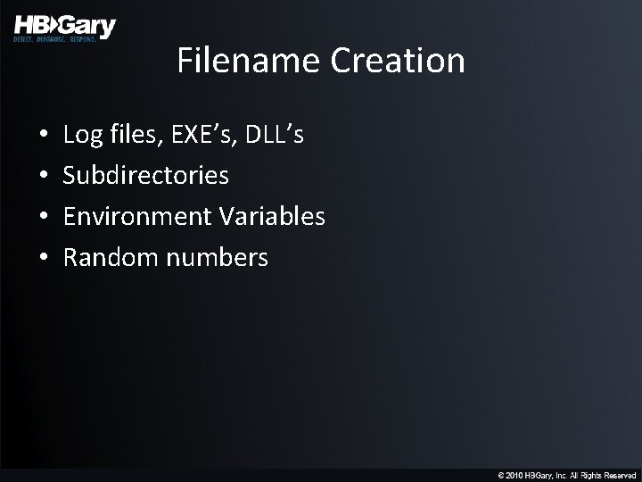 Filename Creation • • Log files, EXE’s, DLL’s Subdirectories Environment Variables Random numbers 