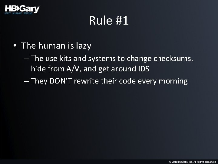 Rule #1 • The human is lazy – The use kits and systems to