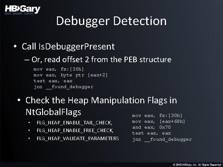 Debugger Detection • Call Is. Debugger. Present – Or, read offset 2 from the