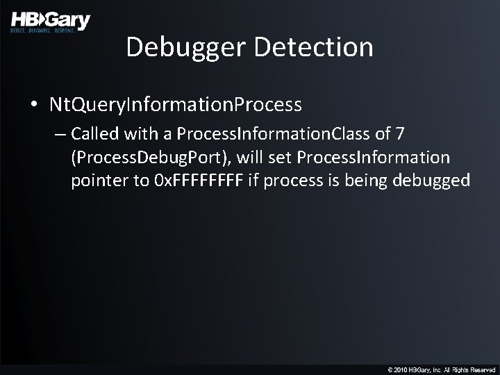 Debugger Detection • Nt. Query. Information. Process – Called with a Process. Information. Class