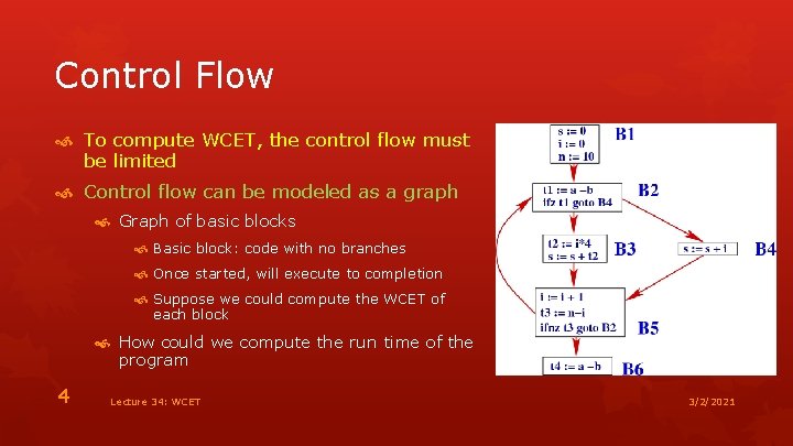 Control Flow To compute WCET, the control flow must be limited Control flow can