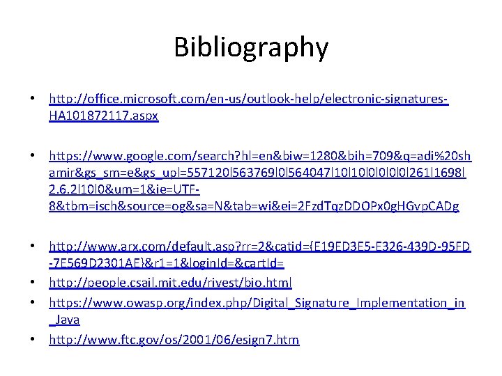 Bibliography • http: //office. microsoft. com/en-us/outlook-help/electronic-signatures. HA 101872117. aspx • https: //www. google. com/search?