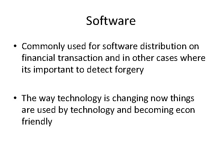 Software • Commonly used for software distribution on financial transaction and in other cases