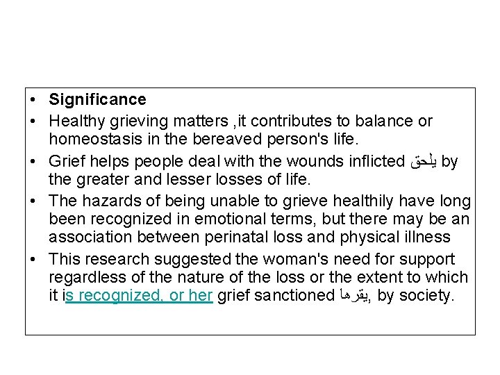  • Significance • Healthy grieving matters , it contributes to balance or homeostasis