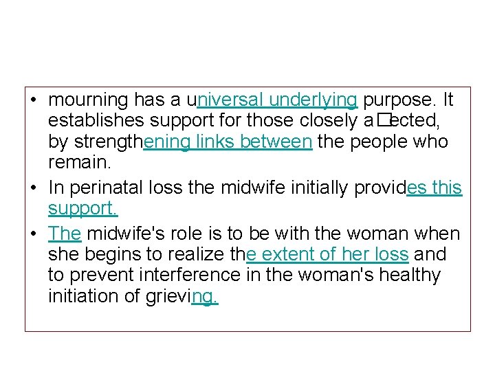  • mourning has a universal underlying purpose. It establishes support for those closely