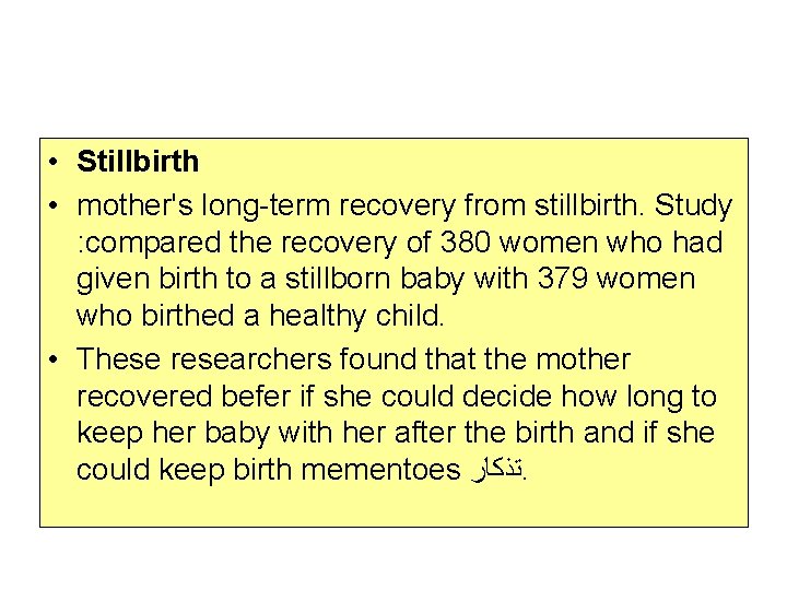  • Stillbirth • mother's long-term recovery from stillbirth. Study : compared the recovery