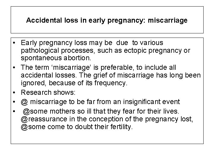 Accidental loss in early pregnancy: miscarriage • Early pregnancy loss may be due to