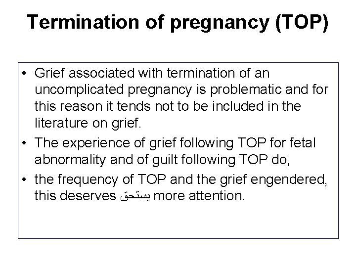 Termination of pregnancy (TOP) • Grief associated with termination of an uncomplicated pregnancy is