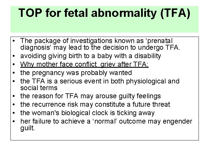 TOP for fetal abnormality (TFA) • The package of investigations known as ‘prenatal diagnosis’