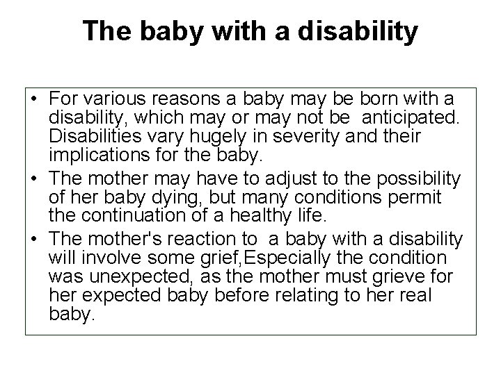 The baby with a disability • For various reasons a baby may be born