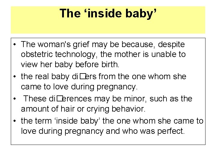 The ‘inside baby’ • The woman's grief may be because, despite obstetric technology, the