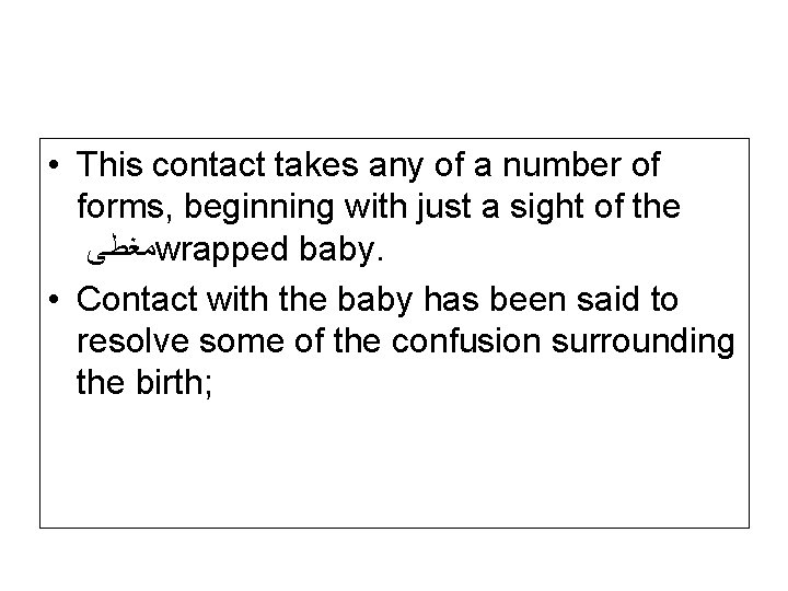  • This contact takes any of a number of forms, beginning with just