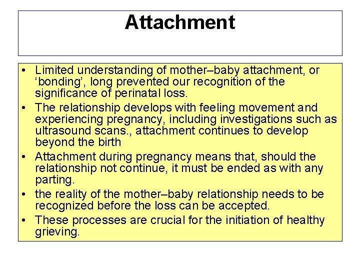 Attachment • Limited understanding of mother–baby attachment, or ‘bonding’, long prevented our recognition of