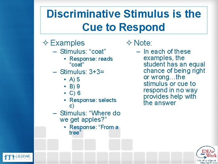 Discriminative Stimulus is the Cue to Respond ² Examples – Stimulus: “coat” • Response: Discriminative Stimulus is the Cue to Respond ² Examples – Stimulus: “coat” • Response: