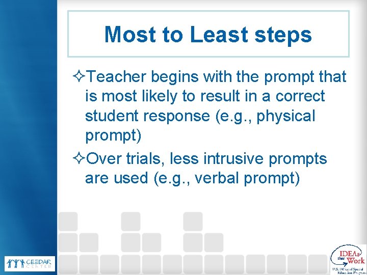 Most to Least steps ²Teacher begins with the prompt that is most likely to