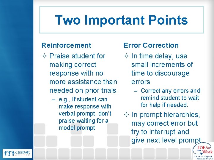 Two Important Points Reinforcement Error Correction ² Praise student for ² In time delay,