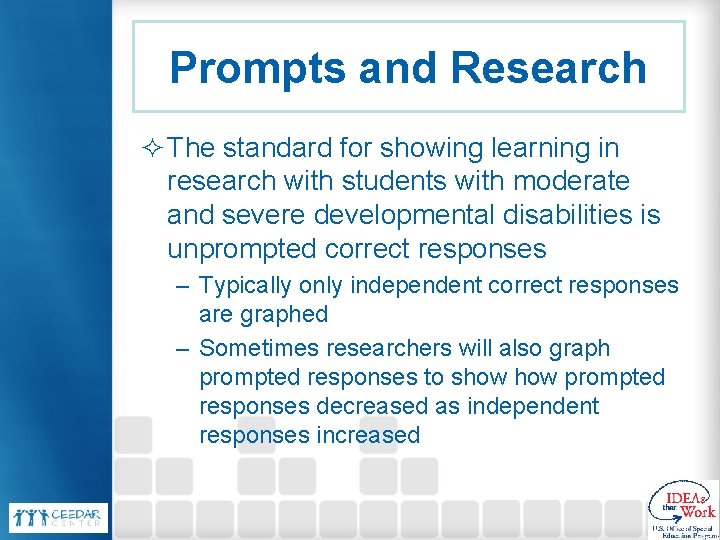 Prompts and Research ² The standard for showing learning in research with students with Prompts and Research ² The standard for showing learning in research with students with