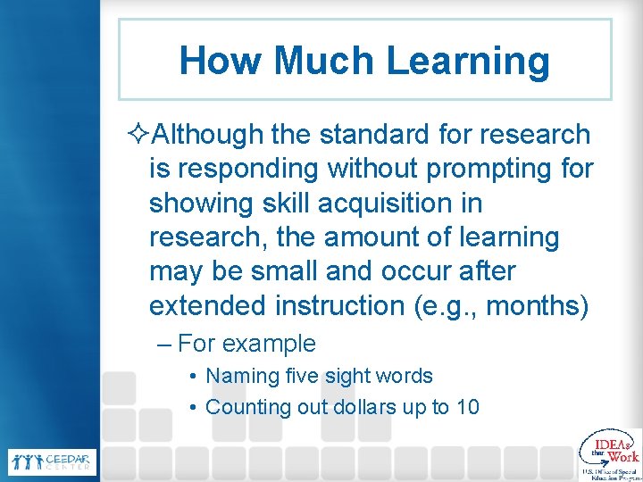How Much Learning ²Although the standard for research is responding without prompting for showing