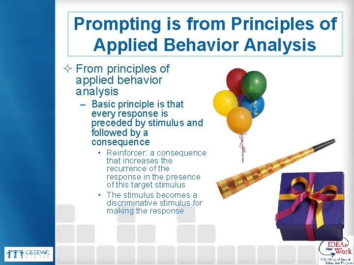 Prompting is from Principles of Applied Behavior Analysis ² From principles of applied behavior
