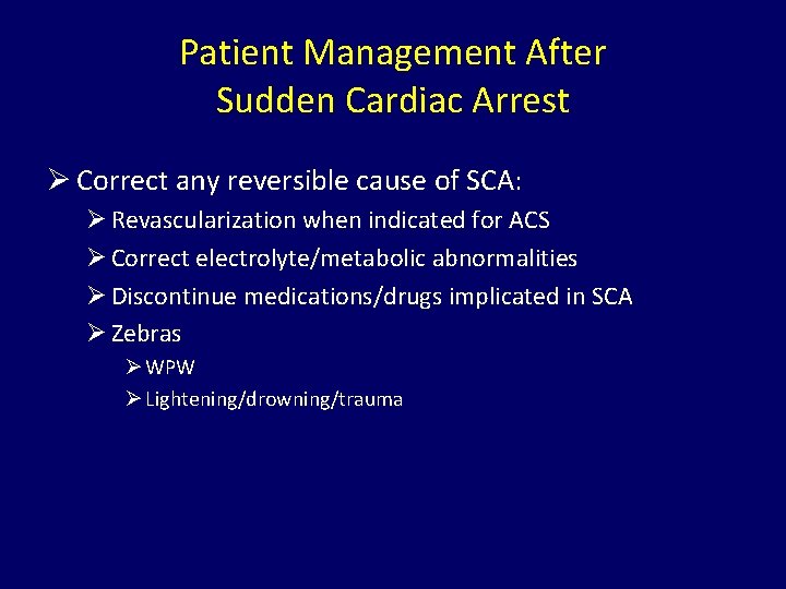 Patient Management After Sudden Cardiac Arrest Ø Correct any reversible cause of SCA: Ø