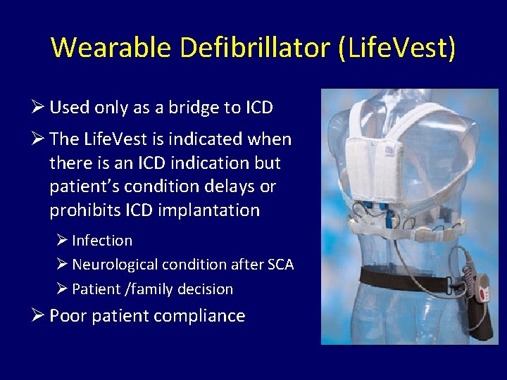 Wearable Defibrillator (Life. Vest) Ø Used only as a bridge to ICD Ø The