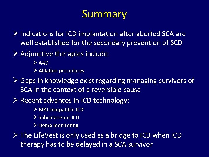 Summary Ø Indications for ICD implantation after aborted SCA are well established for the