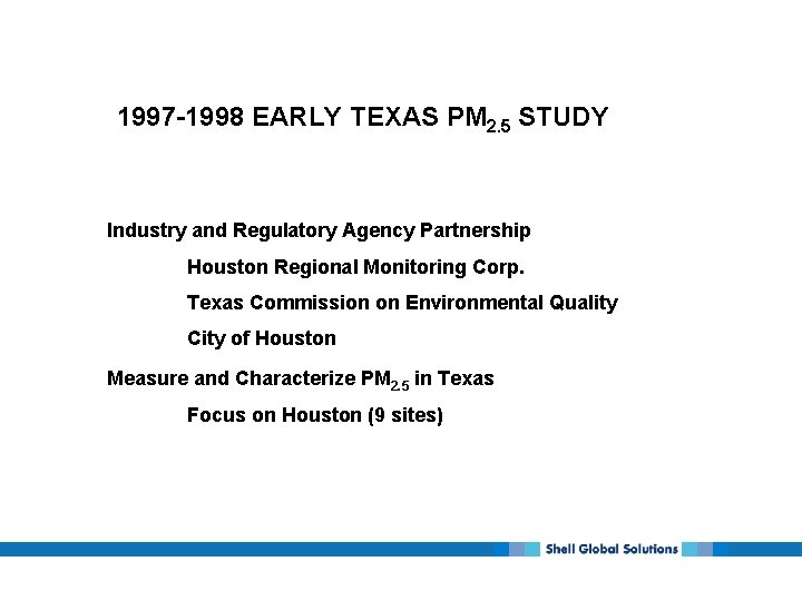 1997 -1998 EARLY TEXAS PM 2. 5 STUDY Industry and Regulatory Agency Partnership Houston