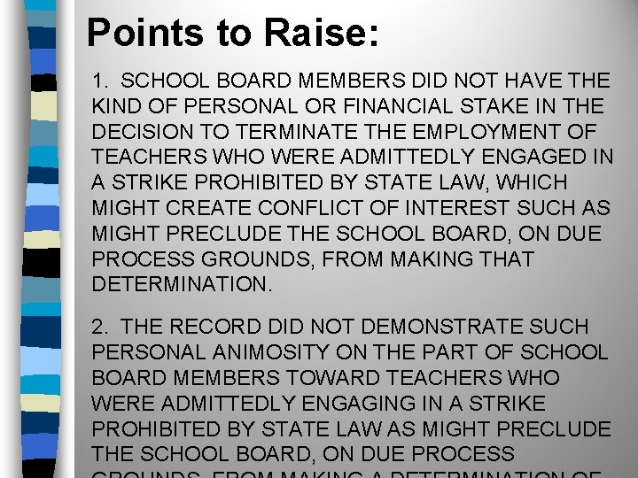 Points to Raise: 1. SCHOOL BOARD MEMBERS DID NOT HAVE THE KIND OF PERSONAL
