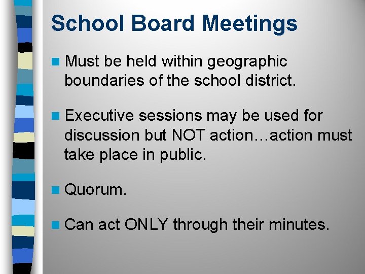 School Board Meetings n Must be held within geographic boundaries of the school district.