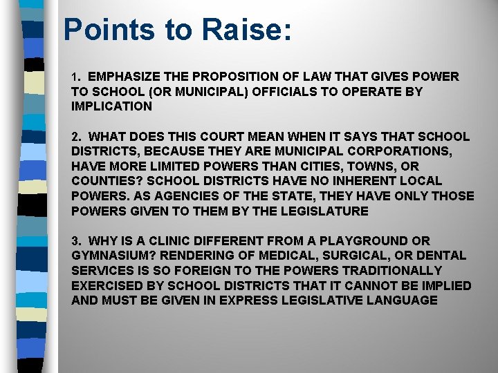 Points to Raise: 1. EMPHASIZE THE PROPOSITION OF LAW THAT GIVES POWER TO SCHOOL