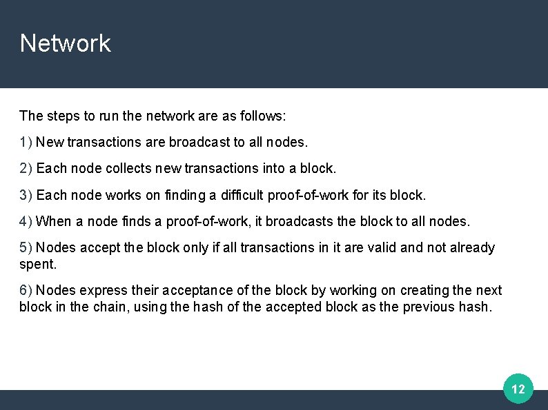 Network The steps to run the network are as follows: 1) New transactions are