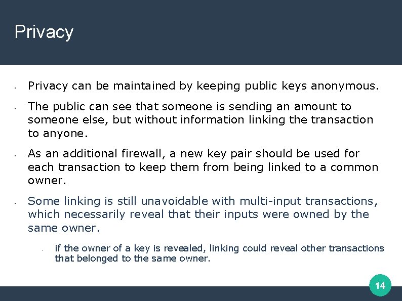 Privacy • • Privacy can be maintained by keeping public keys anonymous. The public