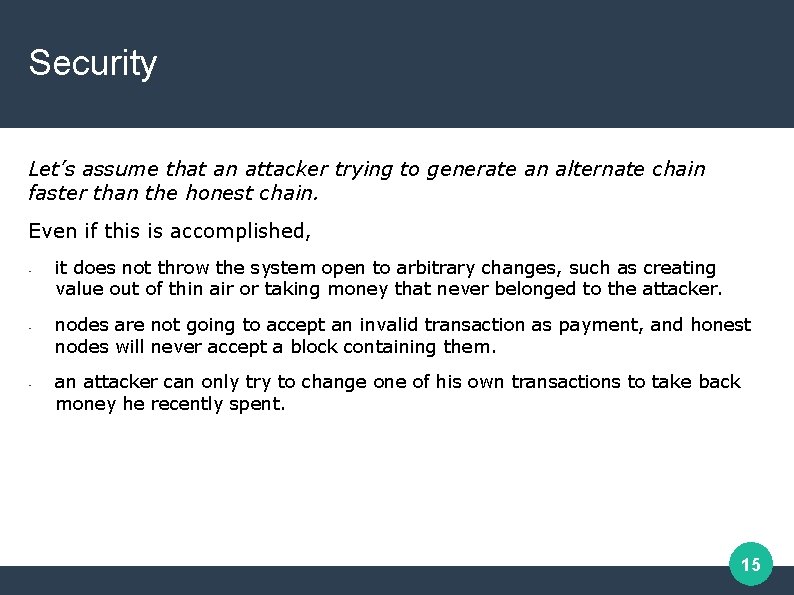 Security Let’s assume that an attacker trying to generate an alternate chain faster than