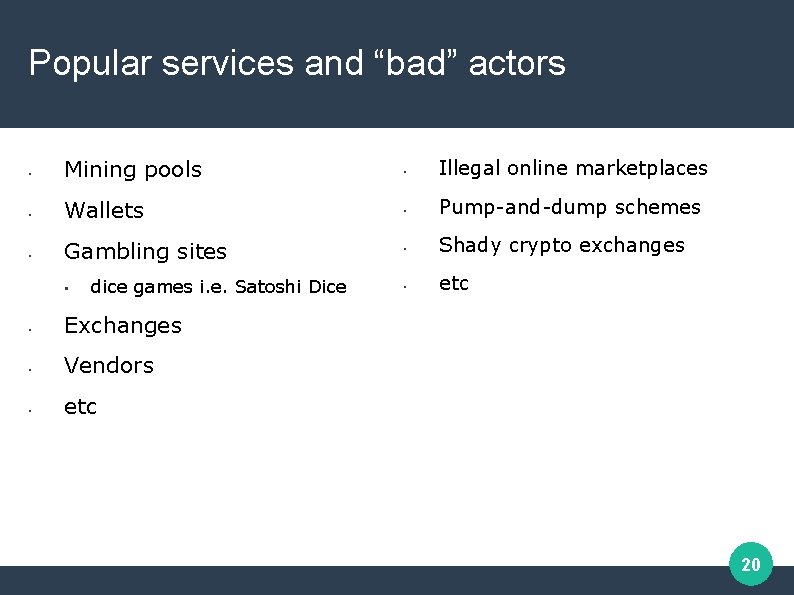 Popular services and “bad” actors • Mining pools • Illegal online marketplaces • Wallets