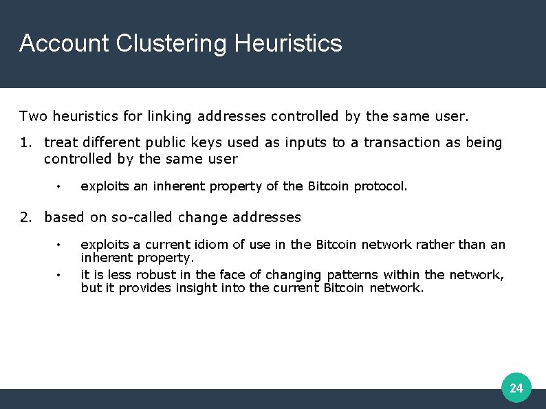 Account Clustering Heuristics Two heuristics for linking addresses controlled by the same user. 1.