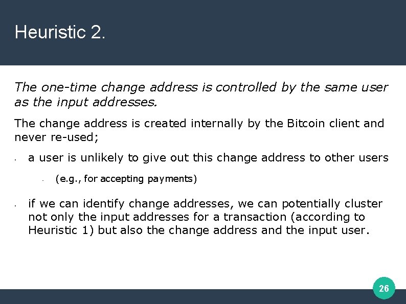 Heuristic 2. The one-time change address is controlled by the same user as the