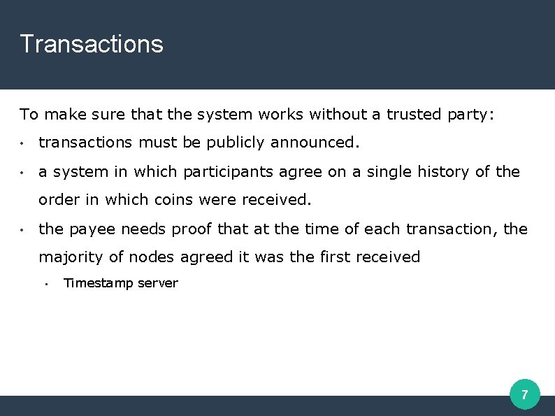 Transactions To make sure that the system works without a trusted party: • transactions