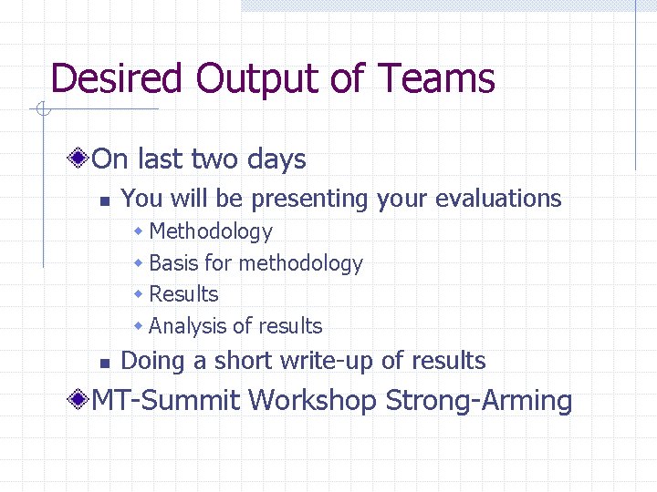 Desired Output of Teams On last two days n You will be presenting your