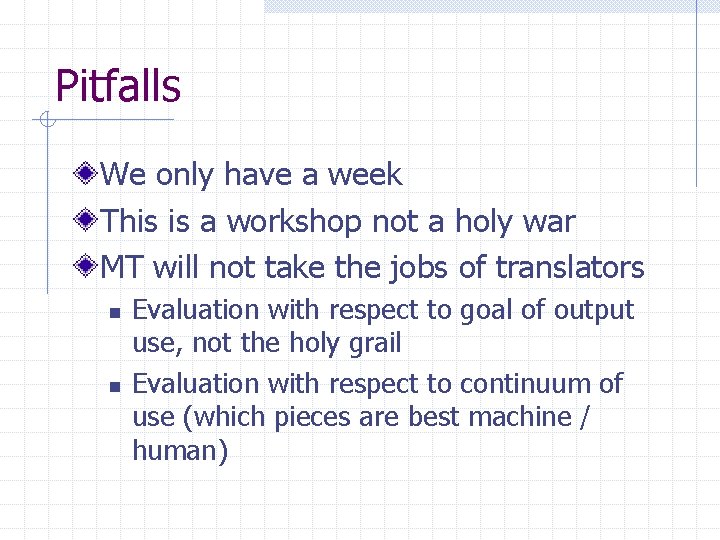 Pitfalls We only have a week This is a workshop not a holy war