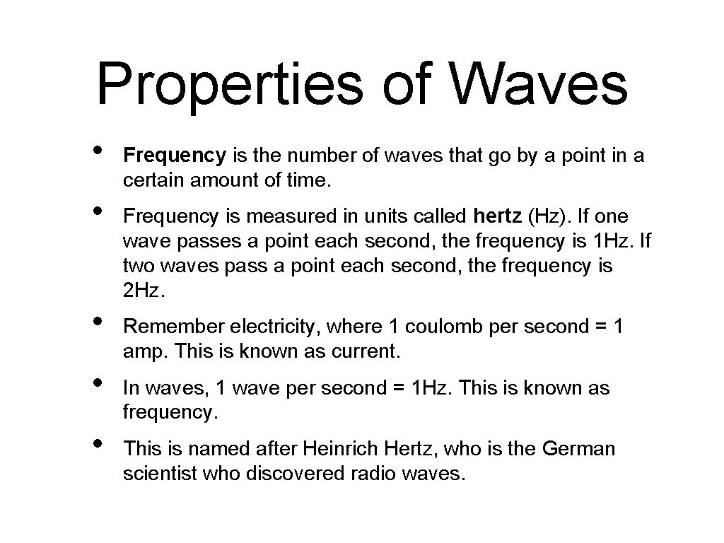 Properties of Waves • • • Frequency is the number of waves that go