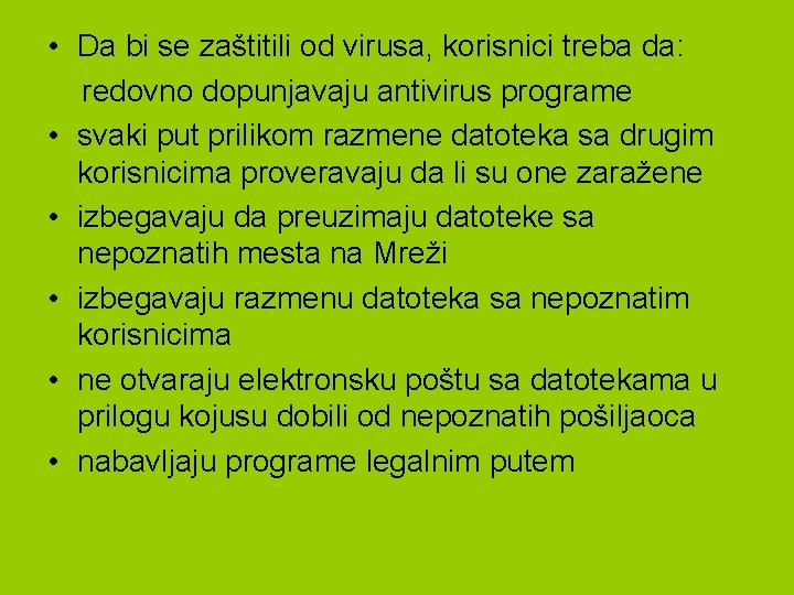  • Da bi se zaštitili od virusa, korisnici treba da: redovno dopunjavaju antivirus