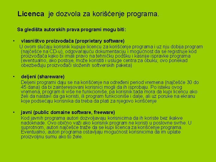  Licenca je dozvola za korišćenje programa. Sa gledišta autorskih prava programi mogu biti: