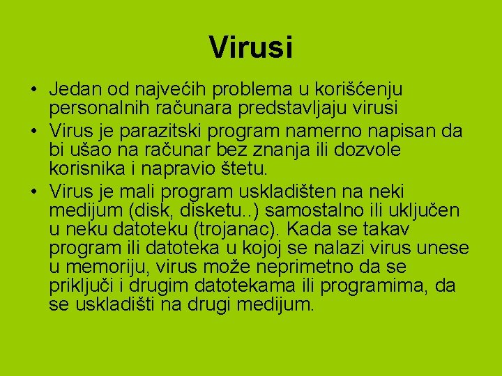 Virusi • Jedan od najvećih problema u korišćenju personalnih računara predstavljaju virusi • Virus