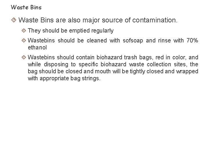 Waste Bins are also major source of contamination. They should be emptied regularly Wastebins