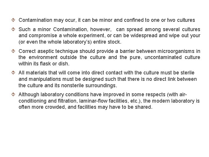  Contamination may ocur, it can be minor and confined to one or two
