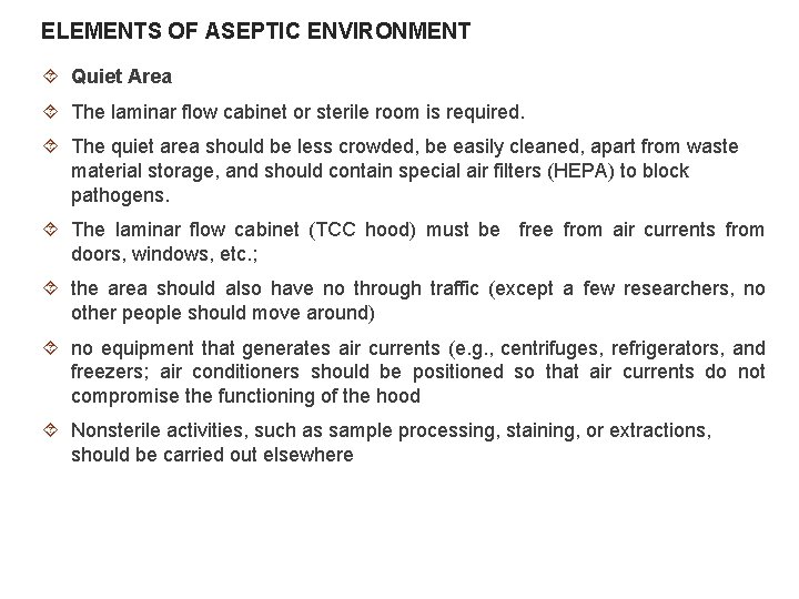 ELEMENTS OF ASEPTIC ENVIRONMENT Quiet Area The laminar flow cabinet or sterile room is
